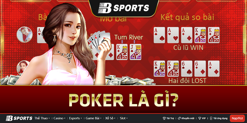 Khái niệm poker là gì? Khái niệm poker là gì?