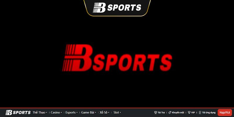 Bsports- Game đổi thưởng đạt chuẩn châu Âu Bsports- Game đổi thưởng đạt chuẩn châu Âu