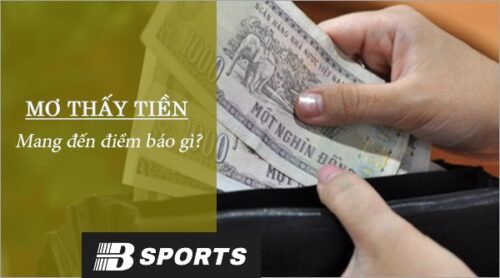 Mơ thấy tiền có muôn vàn điềm báo tốt Mơ thấy tiền có muôn vàn điềm báo tốt