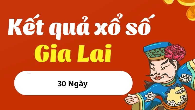 Hướng dẫn chi tiết cách xổ số Gia Lai 30 ngày