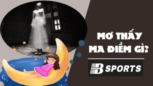 Nằm mơ thấy ma đánh con gì nhanh trúng