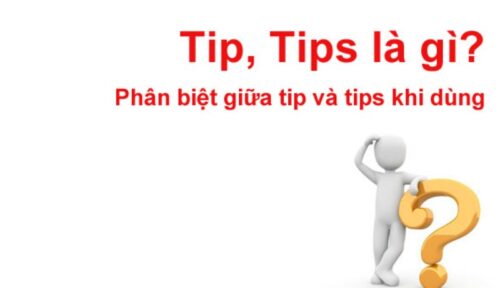 Sử dụng từ tips khéo léo giúp mọi người nắm bắt dễ dàng