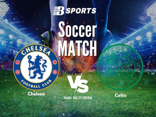 soi kèo Chelsea vs Celtic, soi kèo, nhận định bóng đá