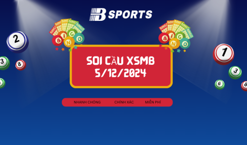 Soi cầu XSMB 5/12/2024, soi cầu, soi cầu miền bắc, Bsports