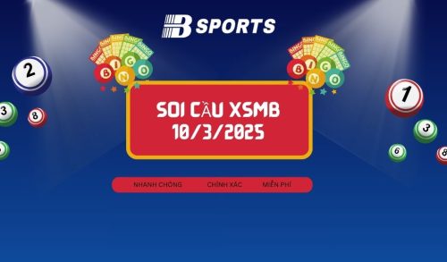 Soi cầu XSMB 10/3/2025, soi cầu, soi cầu miền bắc, Bsports